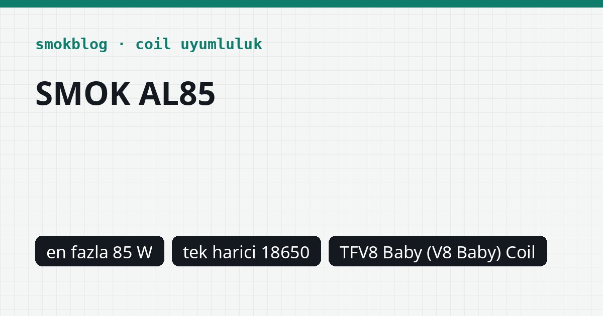 SMOK AL85 Hangi Coil Uyumlu? Coil, Ohm ve Watt Tablosu