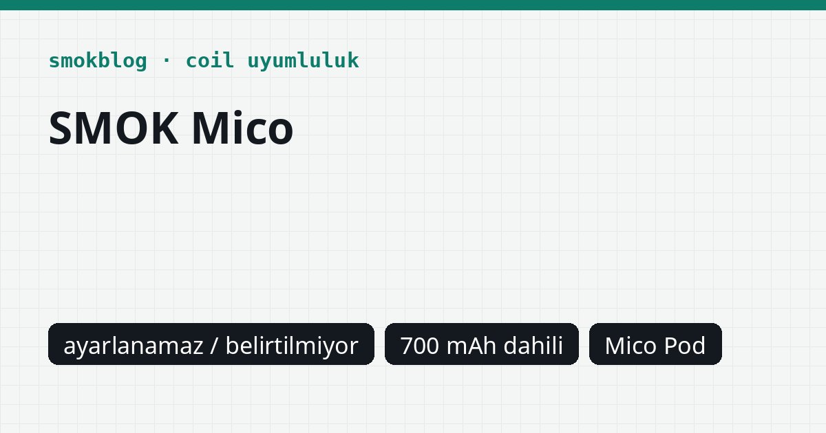 SMOK Mico Hangi Kartuş Uyumlu? Pod, Ohm ve Watt Tablosu