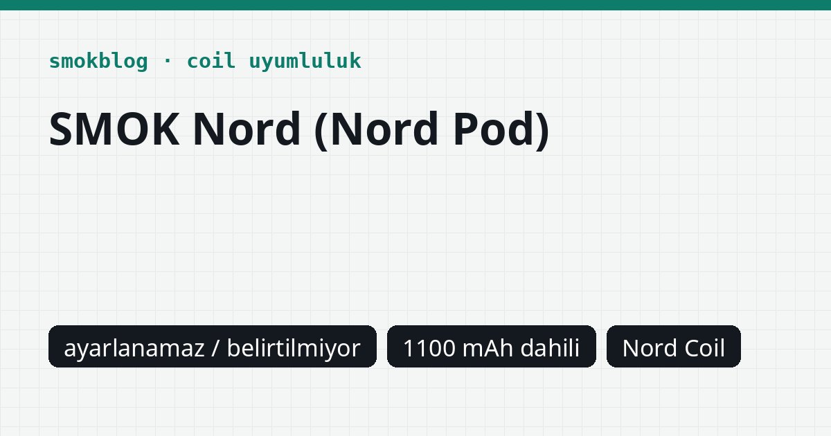SMOK Nord (Nord Pod) Hangi Coil Uyumlu? Coil, Ohm ve Watt Tablosu