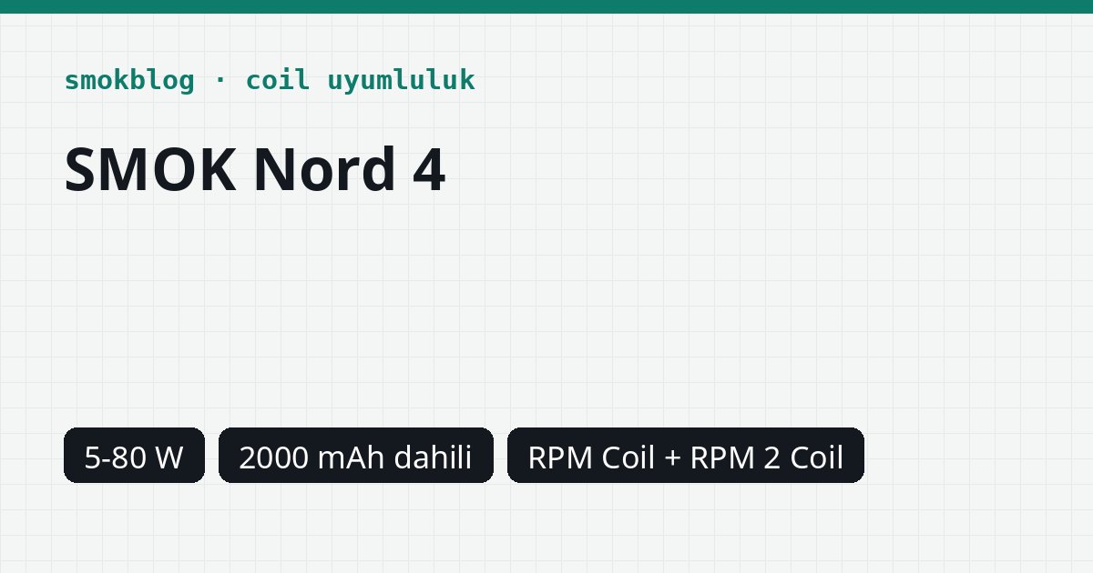 SMOK Nord 4 Hangi Coil Uyumlu? Coil, Ohm ve Watt Tablosu