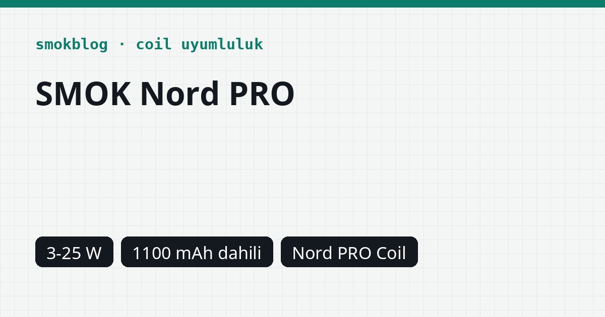 SMOK Nord PRO Hangi Coil Uyumlu? Coil, Ohm ve Watt Tablosu