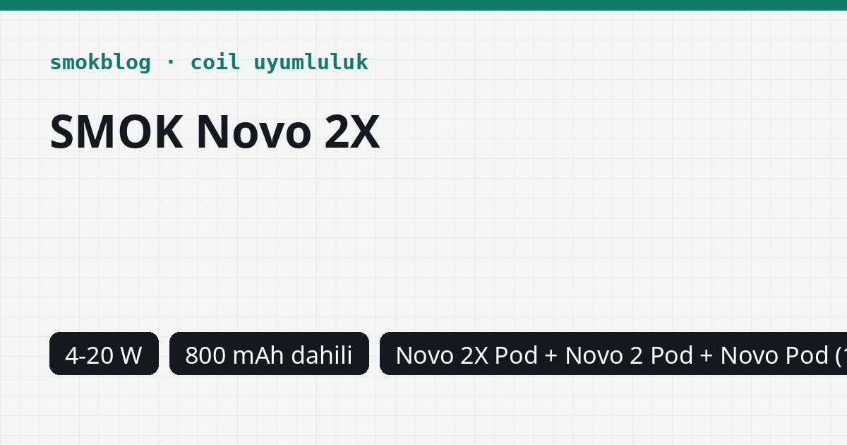 SMOK Novo 2X Hangi Kartuş Uyumlu? Pod, Ohm ve Watt Tablosu