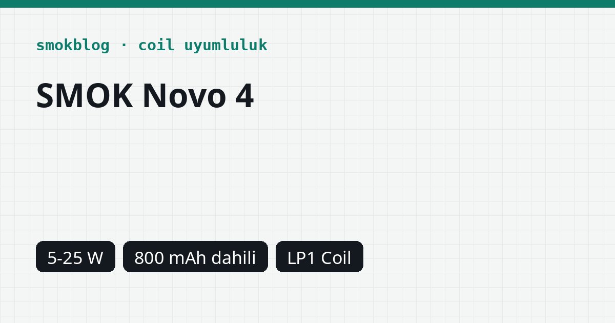 SMOK Novo 4 Hangi Coil Uyumlu? Coil, Ohm ve Watt Tablosu