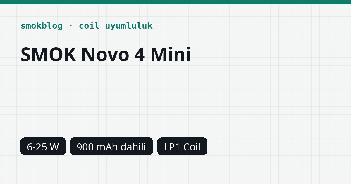 SMOK Novo 4 Mini Hangi Coil Uyumlu? Coil, Ohm ve Watt Tablosu