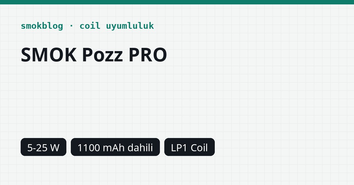 SMOK Pozz PRO Hangi Coil Uyumlu? Coil, Ohm ve Watt Tablosu