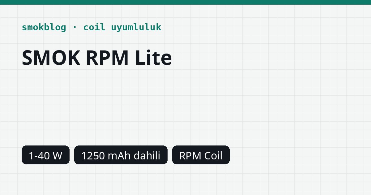 SMOK RPM Lite Hangi Coil Uyumlu? Coil, Ohm ve Watt Tablosu